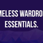 Timeless Wardrobe Essentials.