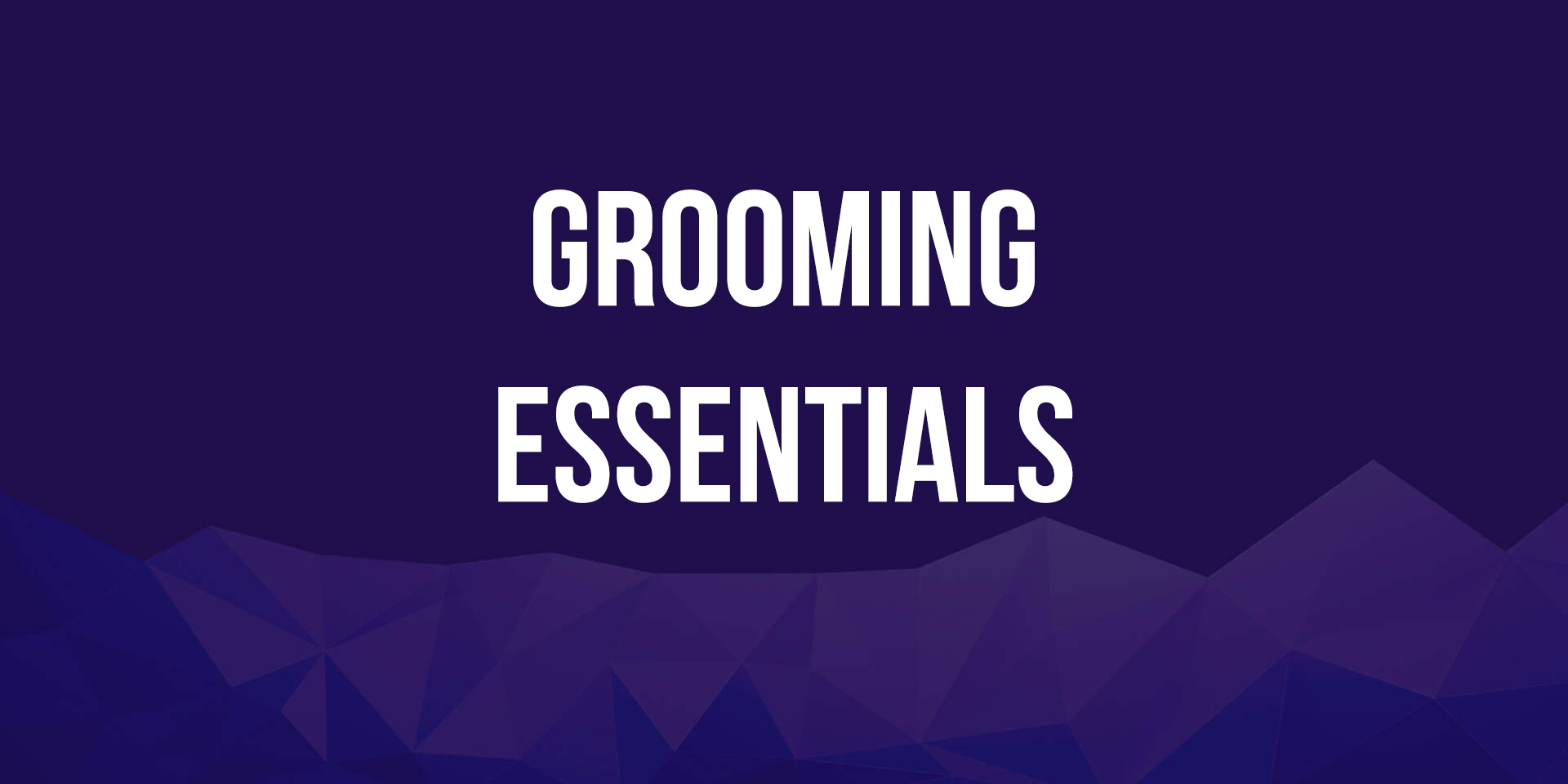 Grooming Essentials