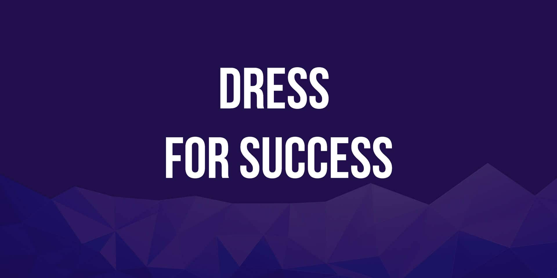 Dress for Success